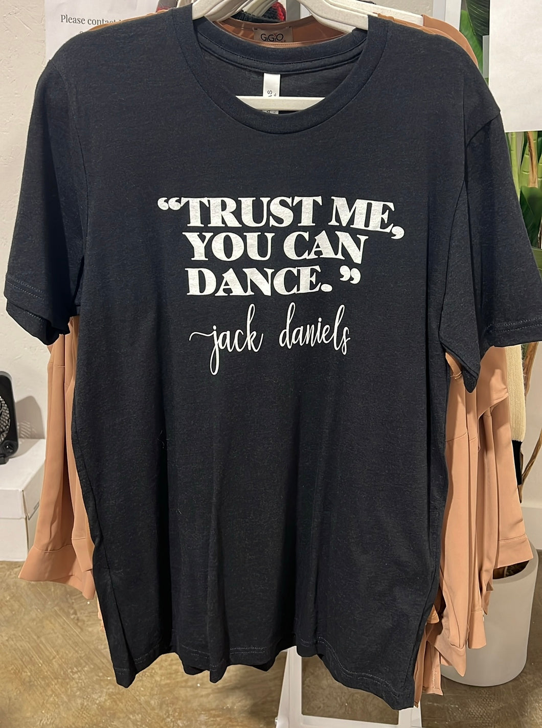 Trust Me You Can Dance Jack Daniels Tshirt